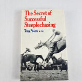 1972 The Secret of Successful Steeplechasing by Tony Pearn Hardback Book